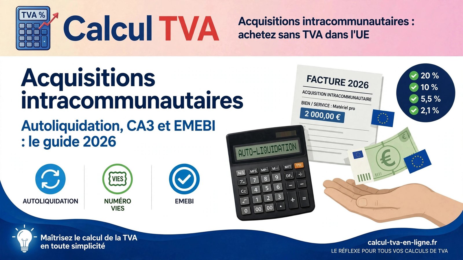Acquisition intracommunautaire de TVA : autoliquidation, CA3 et EMEBI — le guide complet 2026