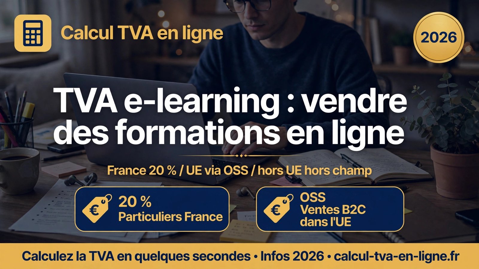 Infographie TVA e-learning 2026 : territorialité, taux de 20 % et guichet unique OSS pour vendre des formations en ligne en France, dans l'Union européenne et hors UE.