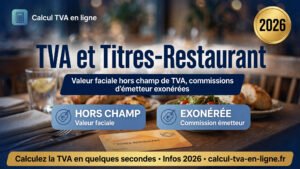Read more about the article TVA titres-restaurant : règles, taux et exonérations 2026